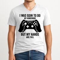 Funny I Was Going To Do My Homework But Hands Full Gamer TShirt V-Neck T-Shirt