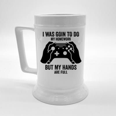 Funny I Was Going To Do My Homework But Hands Full Gamer TShirt Beer Stein