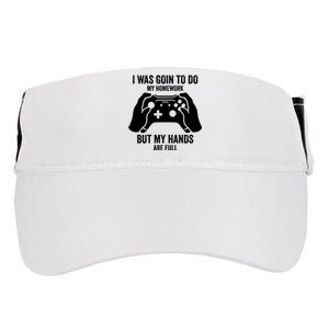 Funny I Was Going To Do My Homework But Hands Full Gamer TShirt Adult Drive Performance Visor