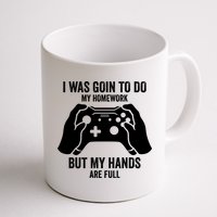 Funny I Was Going To Do My Homework But Hands Full Gamer TShirt Mug