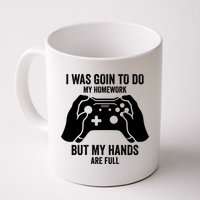 Funny I Was Going To Do My Homework But Hands Full Gamer TShirt Mug