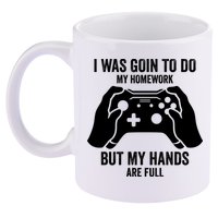 Funny I Was Going To Do My Homework But Hands Full Gamer TShirt 11oz C Handle Ceramic Mug