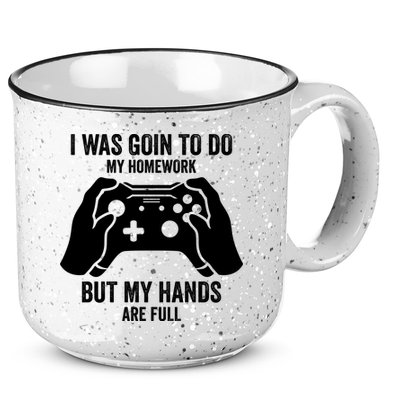 Funny I Was Going To Do My Homework But Hands Full Gamer TShirt 15oz Campfire Ceramic Mug