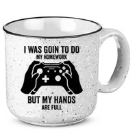 Funny I Was Going To Do My Homework But Hands Full Gamer TShirt 15oz Campfire Ceramic Mug