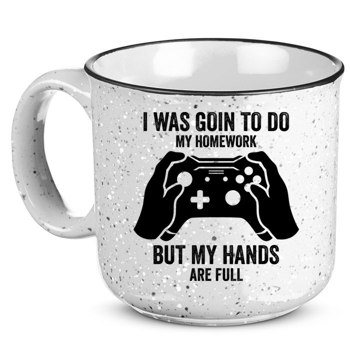 Funny I Was Going To Do My Homework But Hands Full Gamer TShirt 15oz Campfire Ceramic Mug