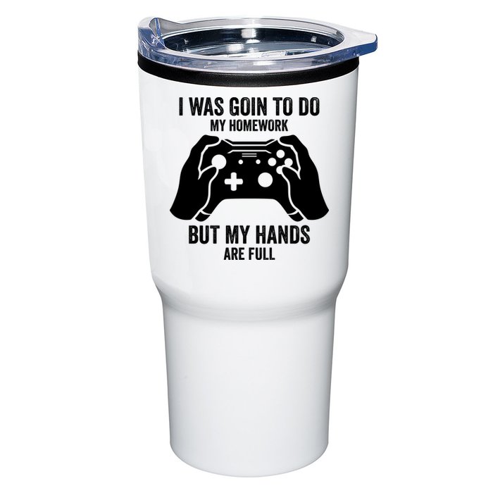 Funny I Was Going To Do My Homework But Hands Full Gamer TShirt Tumbler