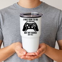 Funny I Was Going To Do My Homework But Hands Full Gamer TShirt Tumbler