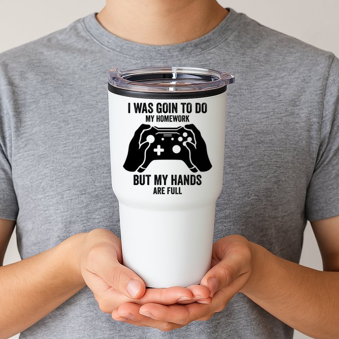 Funny I Was Going To Do My Homework But Hands Full Gamer TShirt Tumbler