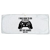 Funny I Was Going To Do My Homework But Hands Full Gamer TShirt Large Microfiber Waffle Golf Towel