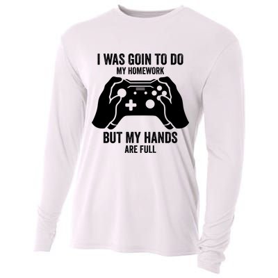 Funny I Was Going To Do My Homework But Hands Full Gamer TShirt Cooling Performance Long Sleeve Crew