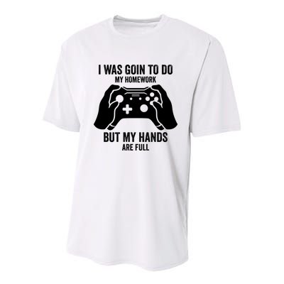 Funny I Was Going To Do My Homework But Hands Full Gamer TShirt Youth Performance Sprint T-Shirt