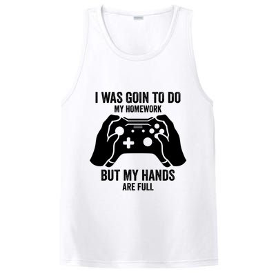 Funny I Was Going To Do My Homework But Hands Full Gamer TShirt PosiCharge Competitor Tank