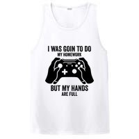 Funny I Was Going To Do My Homework But Hands Full Gamer TShirt PosiCharge Competitor Tank
