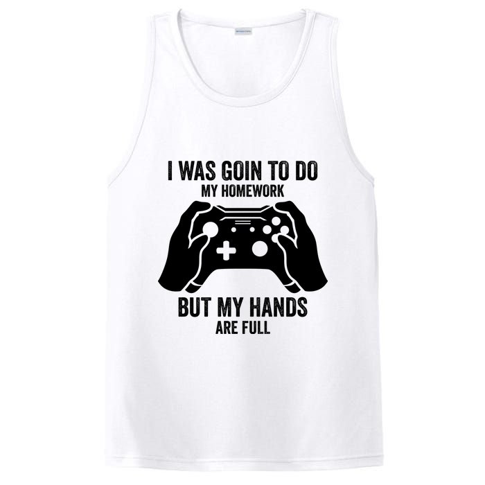 Funny I Was Going To Do My Homework But Hands Full Gamer TShirt PosiCharge Competitor Tank
