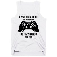 Funny I Was Going To Do My Homework But Hands Full Gamer TShirt Tank Top