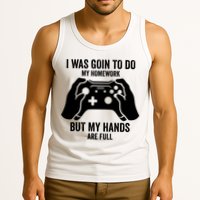Funny I Was Going To Do My Homework But Hands Full Gamer TShirt Tank Top