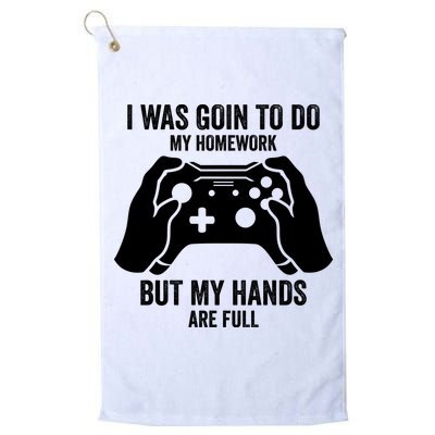 Funny I Was Going To Do My Homework But Hands Full Gamer TShirt Golf Towel