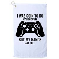 Funny I Was Going To Do My Homework But Hands Full Gamer TShirt Golf Towel