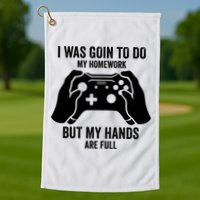 Funny I Was Going To Do My Homework But Hands Full Gamer TShirt Golf Towel