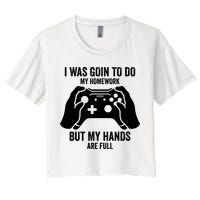 Funny I Was Going To Do My Homework But Hands Full Gamer TShirt Crop Top