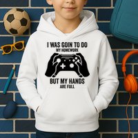 Funny I Was Going To Do My Homework But Hands Full Gamer TShirt Kids Hoodie
