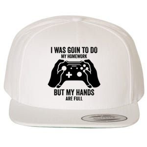 Funny I Was Going To Do My Homework But Hands Full Gamer TShirt Wool Snapback Cap