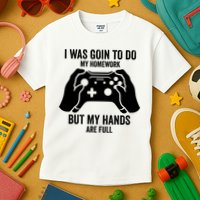Funny I Was Going To Do My Homework But Hands Full Gamer TShirt Kids T-Shirt