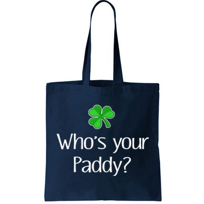 Funny Irish Whose your Paddy St Patricks Gift Tote Bag