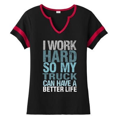 Funny I Work Hard So My Truck Can Have A Better Life Ladies Halftime Notch Neck Tee