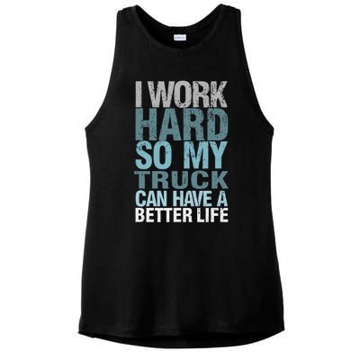 Funny I Work Hard So My Truck Can Have A Better Life Ladies PosiCharge Tri-Blend Wicking Tank