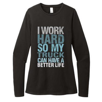 Funny I Work Hard So My Truck Can Have A Better Life Womens CVC Long Sleeve Shirt