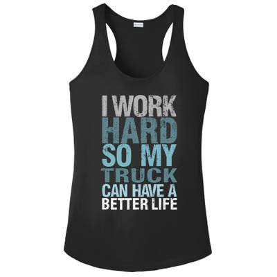 Funny I Work Hard So My Truck Can Have A Better Life Ladies PosiCharge Competitor Racerback Tank