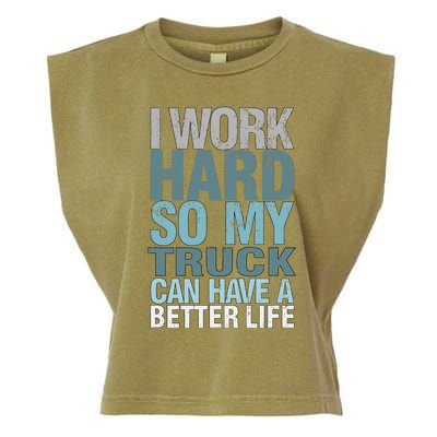 Funny I Work Hard So My Truck Can Have A Better Life Garment-Dyed Women's Muscle Tee