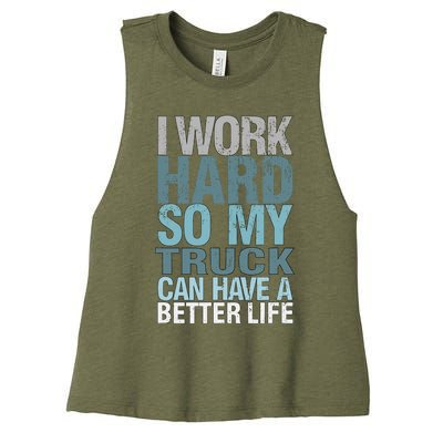 Funny I Work Hard So My Truck Can Have A Better Life Women's Racerback Cropped Tank