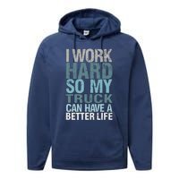 Funny I Work Hard So My Truck Can Have A Better Life Performance Fleece Hoodie