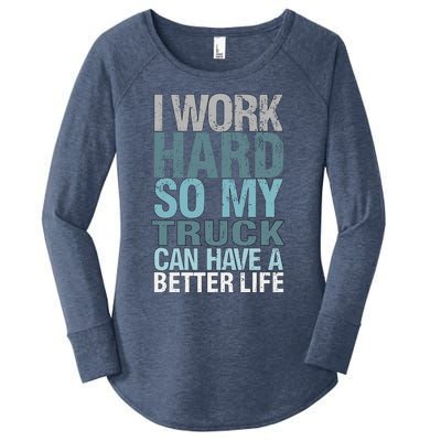 Funny I Work Hard So My Truck Can Have A Better Life Women's Perfect Tri Tunic Long Sleeve Shirt