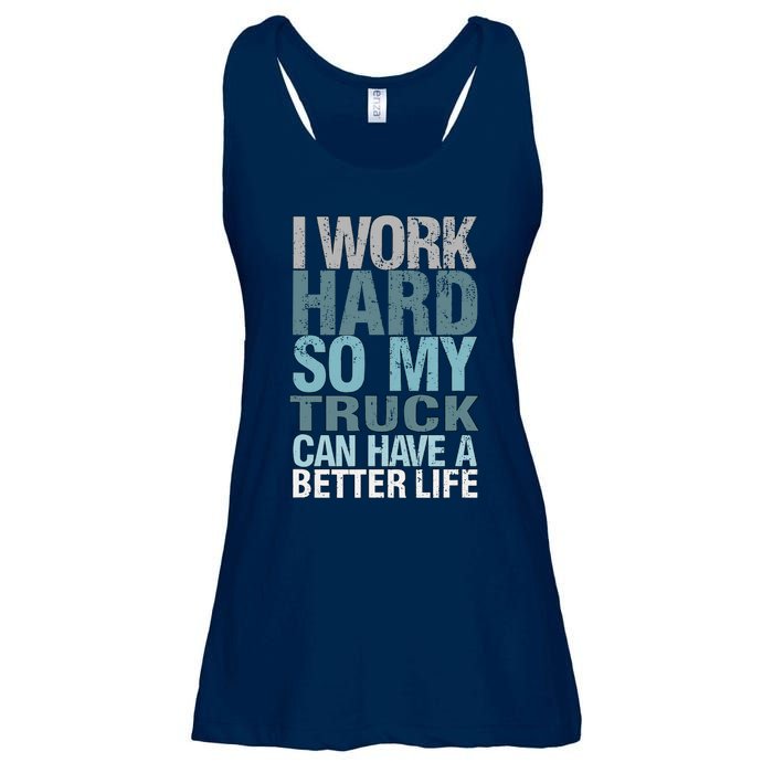 Funny I Work Hard So My Truck Can Have A Better Life Ladies Essential Flowy Tank