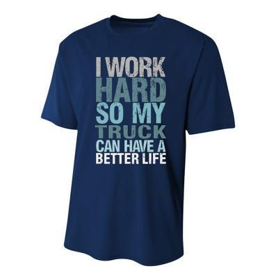 Funny I Work Hard So My Truck Can Have A Better Life Performance Sprint T-Shirt