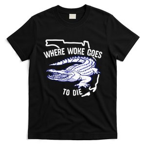 Florida Is Where Woke Goes To Die DeSantis Florida Funny T-Shirt