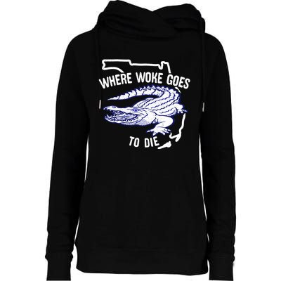 Florida Is Where Woke Goes To Die DeSantis Florida Funny Womens Funnel Neck Pullover Hood