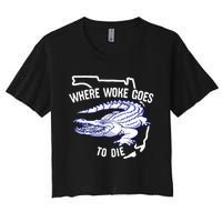 Florida Is Where Woke Goes To Die DeSantis Florida Funny Women's Crop Top Tee