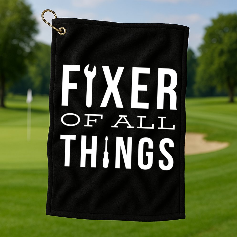 Fixer Of All Things Golf Towel