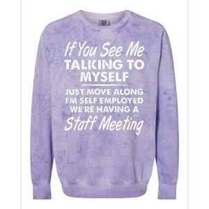 Funny If You See Me Talking To Myself Staff Meeting Colorblast Crewneck Sweatshirt