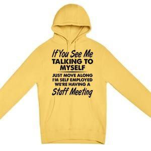 Funny If You See Me Talking To Myself Staff Meeting Premium Pullover Hoodie