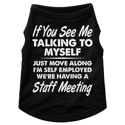 Funny If You See Me Talking To Myself Staff Meeting Doggie Tank