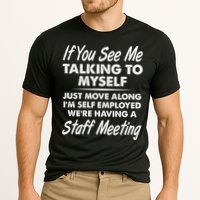 Funny If You See Me Talking To Myself Staff Meeting Performance Shirt
