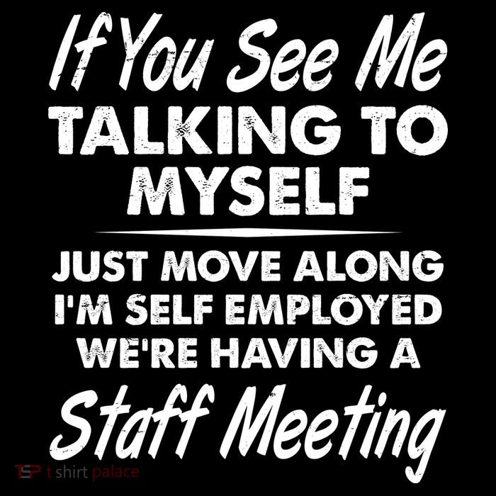 Funny If You See Me Talking To Myself Staff Meeting Performance Shirt