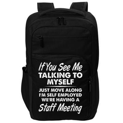 Funny If You See Me Talking To Myself Staff Meeting Impact Tech Backpack