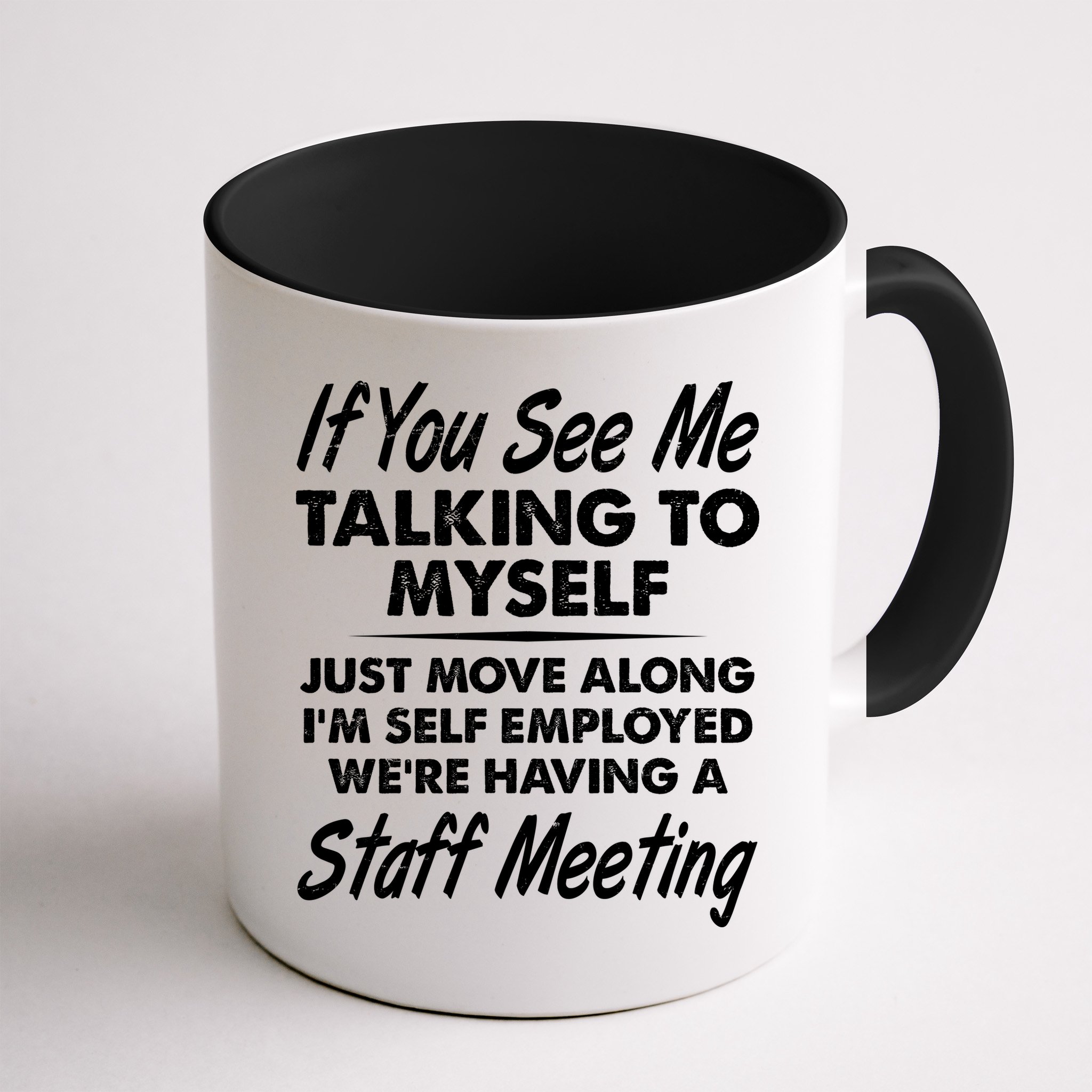 Funny If You See Me Talking To Myself Staff Meeting Mug