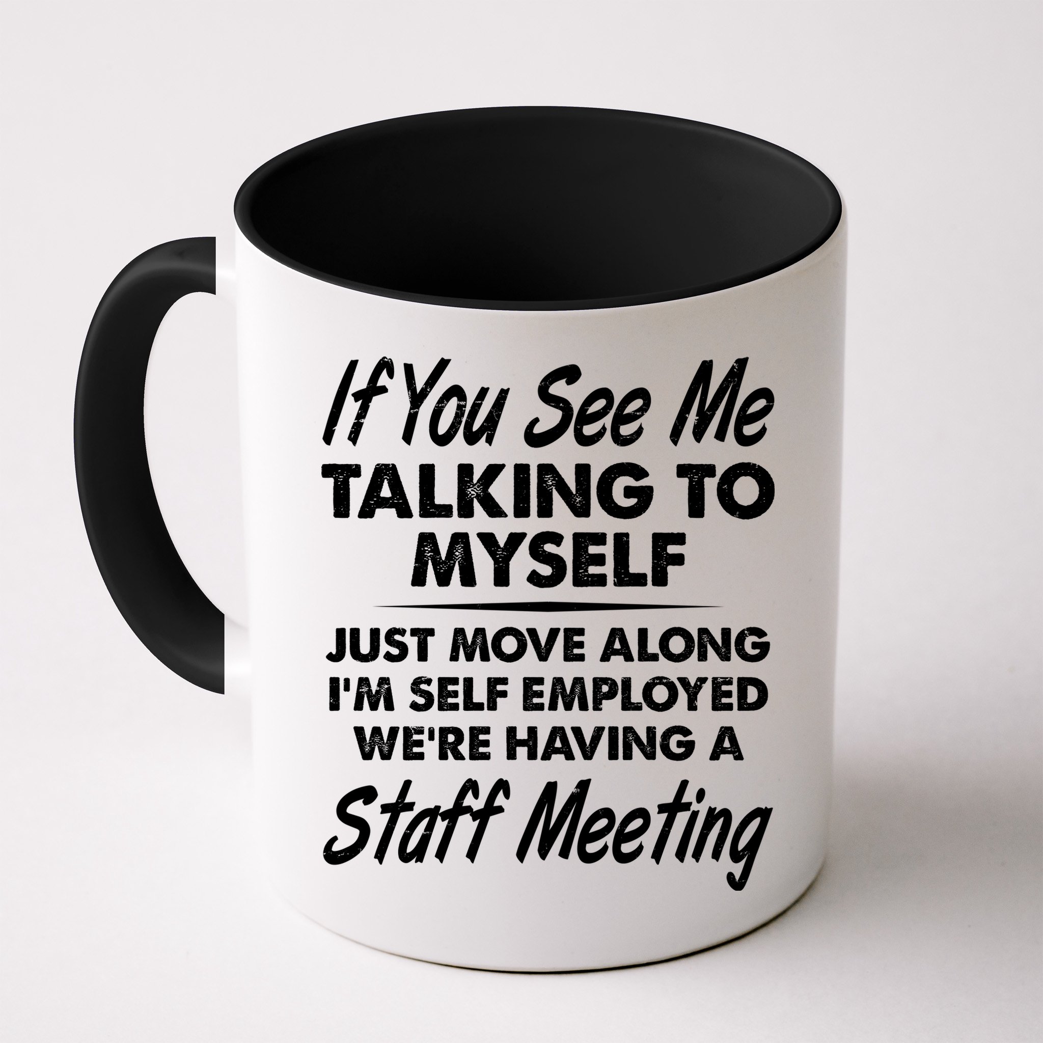 Funny If You See Me Talking To Myself Staff Meeting Mug